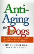 Anti-Aging for Dogs - Duno, Steve, and Simon, John M, D.V.M. (Editor)