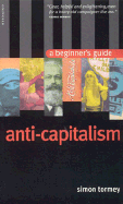 Anti-capitalism: A Beginner's Guide