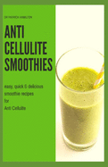 Anti Cellulite Smoothies: easy, quick and delicious smoothie recipes for cellulite