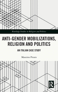 Anti-Gender Mobilizations, Religion and Politics: An Italian Case Study