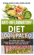 Anti-Inflammatory Diet: 100% Paleo: Alkaline Paleo Mix & Paleo Diet for Weight Loss and Health