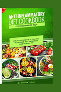 Anti-inflammatory diet cookbook for beginners 2024: Delicious and healthy way to reduce inflammation and remain fit