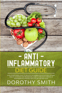 Anti-Inflammatory Diet Guide: A No-Stress Meal Plan to Reduce Inflammation & Restore Optimal Health; A Step by Step Beginners Guide to Prevent Chronic & Degenerative Diseases with 28-Day Dietary Plan