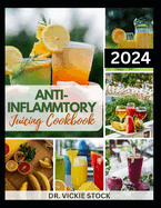 Anti-Inflammatory Juicing Cookbook: Nutritious Fruits Blended Recipes to Boost Immune and Prevent Inflammation Naturally