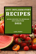 Anti-Inflammatory Recipes 2022: Quick Recipes to Decrease Inflammation