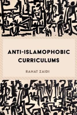 Anti-Islamophobic Curriculums - Parmar, Priya, and Steinberg, Shirley R, and Zaidi, Rahat