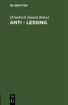 Anti - Le?ing - [Friedrich Daniel Behn]