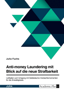 Anti-money Laundering mit Blick auf die neue Strafbarkeit des  261 StGB. Leitfaden zum Umgang mit Geldw?sche-Verdachtsmomenten f?r die Anwaltspraxis