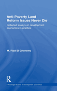 Anti-Poverty Land Reform Issues Never Die: Collected Essays on Development Economics in Practice