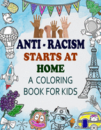 Anti Racism Starts At Home: Kids Coloring Book (Anti Racism Books For Kids)