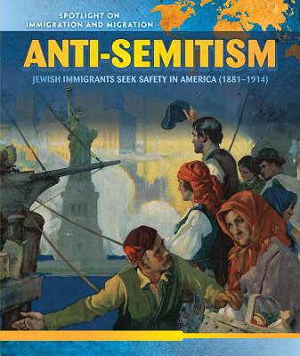 Anti-Semitism: Jewish Immigrants Seek Safety in America (1881-1914) - Pressberg, Dava