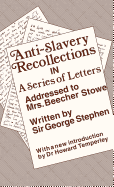 Anti-Slavery Recollection Cb: In a Series of Letters, Addressed to Mrs. Beecher Stowe