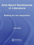 Anti-Sport Sentiments in Literature: Batting for the Opposition