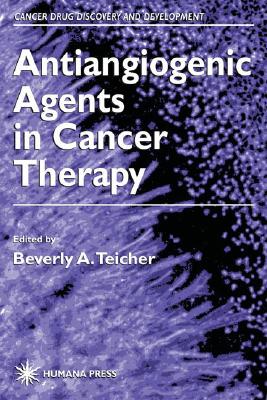 Antiangiogenic Agents in Cancer Therapy - Teicher, Beverly A (Editor)