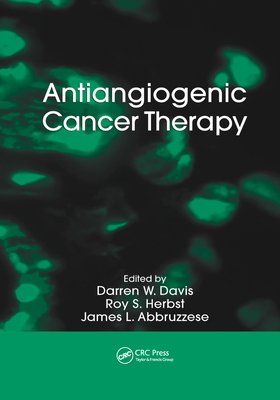 Antiangiogenic Cancer Therapy - Davis, Darren W. (Editor), and Herbst, Roy S. (Editor), and Abbruzzese, James L. (Editor)