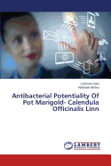 Antibacterial Potentiality of Pot Marigold- Calendula Officinalis Linn