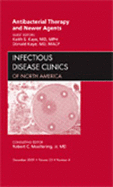 Antibacterial Therapy and Newer Agents, an Issue of Infectious Disease Clinics: Volume 23-4