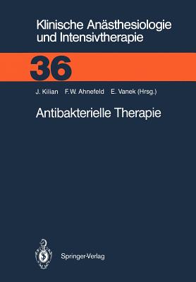 Antibakterielle Therapie - Kilian, J?rgen (Editor), and Ahnefeld, Friedrich W (Editor), and Vanek, V (Editor)