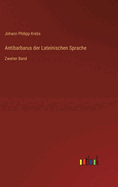 Antibarbarus der Lateinischen Sprache: Zweiter Band