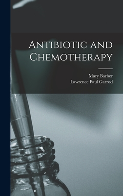 Antibiotic and Chemotherapy - Barber, Mary 1911-1965, and Garrod, Lawrence Paul 1895-