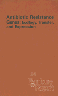 Antibiotic Resistance Genes: Ecology, Transfer and Expression - Levy, Stuart B, M.D. (Editor), and Novick, Richard P (Editor)