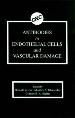 Antibodies to Endothelial Cells and Vascular Damage - Cervera, Ricard, and Alarcon-Segovia, Donato (Contributions by), and Khamashta, Munther A a (Contributions by)