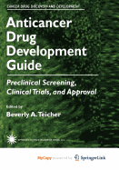 Anticancer Drug Development Guide: Preclinical Screening, Clinical Trials, and Approval