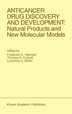 Anticancer Drug Discovery and Development: Natural Products and New Molecular Models: Proceedings of the Second Drug Discovery and Development Symposium Traverse City, Michigan, USA -- June 27-29, 1991 - Valeriote, Frederick A (Editor), and Corbett, Thomas H (Editor), and Baker, Laurence H (Editor)