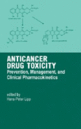 Anticancer Drug Toxicity: Prevention, Management, and Clinical Pharmacokinetics