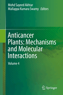 Anticancer Plants: Mechanisms and Molecular Interactions: Volume 4