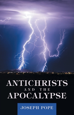 Antichrists and the Apocalypse - Pope, Joseph