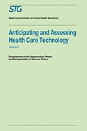 Anticipating and Assessing Health Care Technology, Volume 3: Developments in Regeneration, Repair and Reorganization of Nervous Tissue. a Report Commissioned by the Steering Committee on Future Health Scenarios