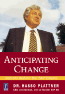 Anticipating Change: SAP Empire Anticipating Change: SAP Empire - Plattner, Hasso, and Plattner, Dr Hasso