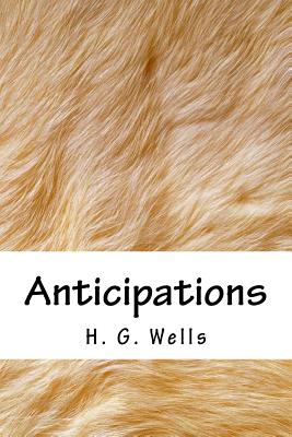 Anticipations - Wells, H G