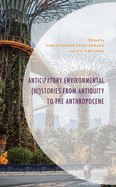 Anticipatory Environmental (Hi)Stories from Antiquity to the Anthropocene