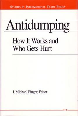 Antidumping: How It Works and Who Gets Hurt - Finger, J Michael