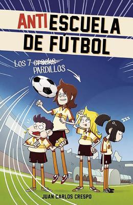Antiescuela de Ftbol #1. Los 7 Craks / Soccer Anti-School #1. the 7 Phenoms - Crespo, Juan Carlos