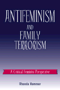 Antifeminism and Family Terrorism: A Critical Feminist Perspective
