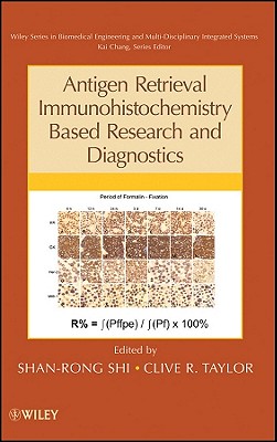 Antigen Retrieval Immunohistochemistry Based Research and Diagnostics - Shi, Shan-Rong (Editor), and Taylor, Clive R (Editor)