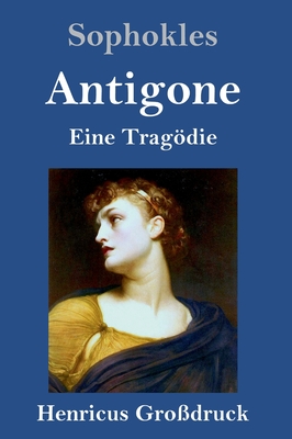 Antigone (Grodruck): Eine Tragdie - Sophokles