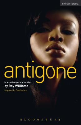 Antigone: Sophocles - Williams, Roy (Adapted by), and Sophocles