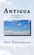 Antigua - The Caribbean - Travel Journal: Travel Journal 150 lined pages 5 x 8