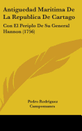 Antiguedad Maritima De La Republica De Cartago: Con El Periplo De Su General Hannon (1756)