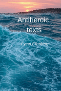 Antiheroic Texts: Stories of Love, Illness, Passivity, and Creation in the Modern World
