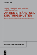 Antike Erz?hl- Und Deutungsmuster: Zwischen Exemplarit?t Und Transformation