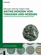 Antike M?nzen Von Thrakien Und Moesien: Aus ?ffentlichen Und Privaten Sammlungen Der T?rkei