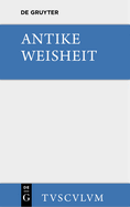 Antike Weisheit: Eine Sammlung Lateinischer Und Griechischer Gedanken. Urtext Und ?bersetzung