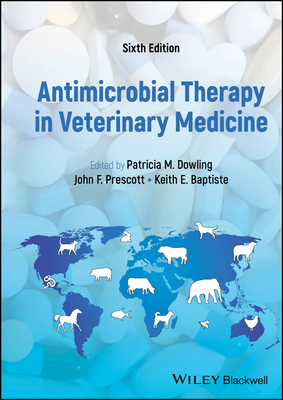 Antimicrobial Therapy in Veterinary Medicine - Dowling, Patricia M., and Prescott, John F., and Baptiste, Keith E.