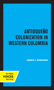 Antioqueno Colonization in Western Colombia, Revised Edition: Volume 32