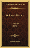 Antioquia Literaria: Coleccion (1878)